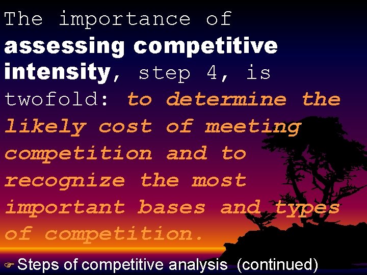 The importance of assessing competitive intensity, step 4, is twofold: to determine the likely