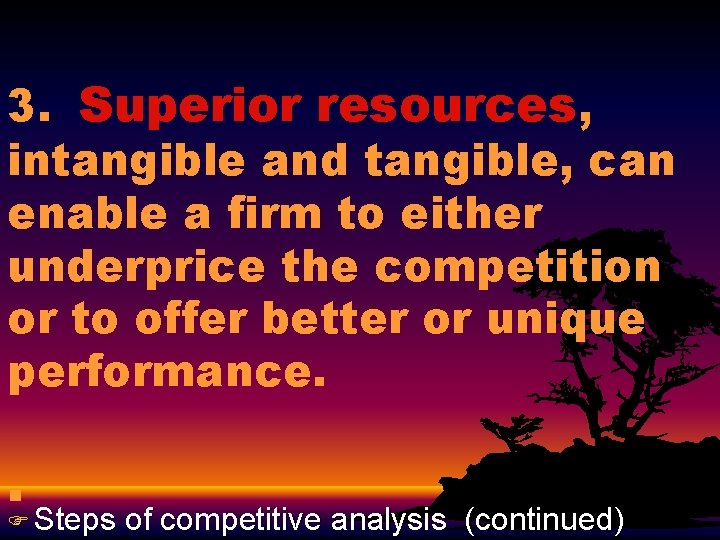3. Superior resources, intangible and tangible, can enable a firm to either underprice the