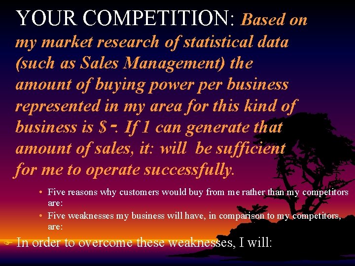 YOUR COMPETITION: Based on my market research of statistical data (such as Sales Management)