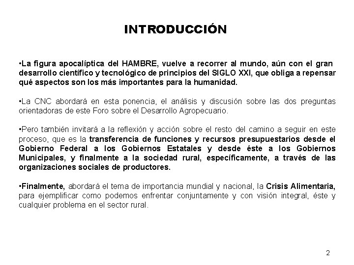 INTRODUCCIÓN • La figura apocalíptica del HAMBRE, vuelve a recorrer al mundo, aún con