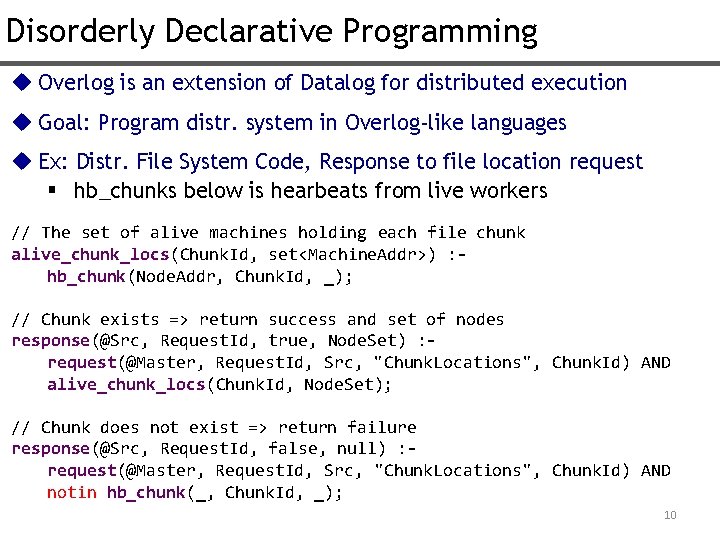 Disorderly Declarative Programming u Overlog is an extension of Datalog for distributed execution u