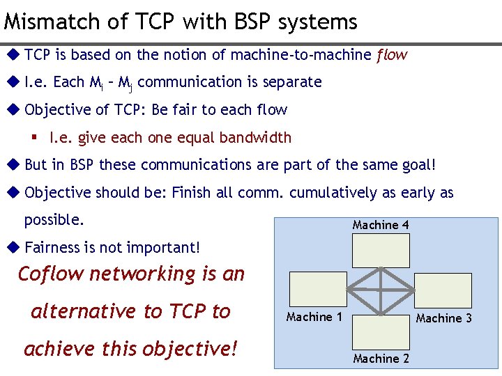 Mismatch of TCP with BSP systems u TCP is based on the notion of