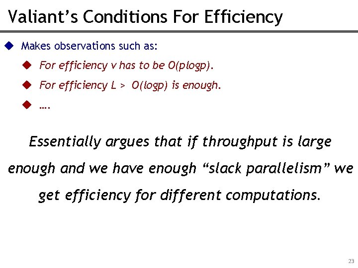 Valiant’s Conditions For Efficiency u Makes observations such as: u For efficiency v has