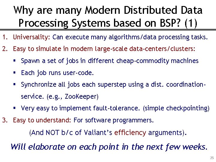 Why are many Modern Distributed Data Processing Systems based on BSP? (1) 1. Universality: