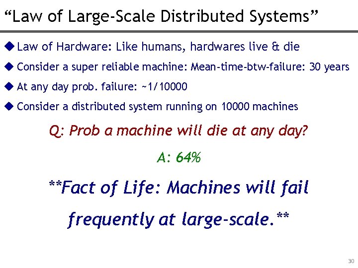 “Law of Large-Scale Distributed Systems” u Law of Hardware: Like humans, hardwares live &
