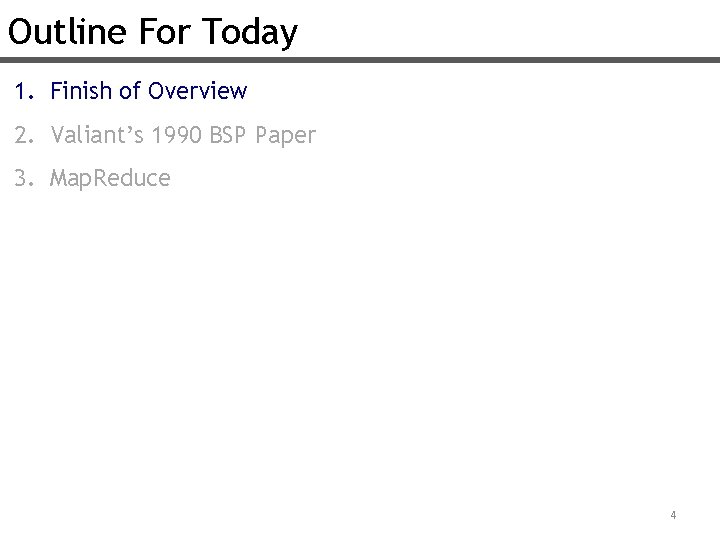 Outline For Today 1. Finish of Overview 2. Valiant’s 1990 BSP Paper 3. Map.