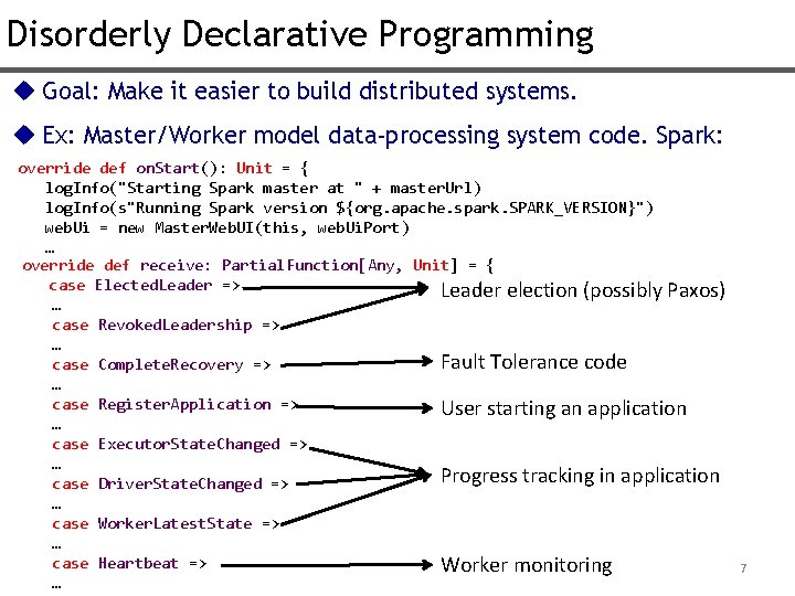 Disorderly Declarative Programming u Goal: Make it easier to build distributed systems. u Ex:
