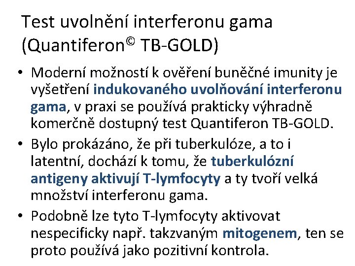 Test uvolnění interferonu gama (Quantiferon© TB-GOLD) • Moderní možností k ověření buněčné imunity je