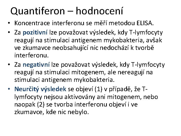 Quantiferon – hodnocení • Koncentrace interferonu se měří metodou ELISA. • Za pozitivní lze