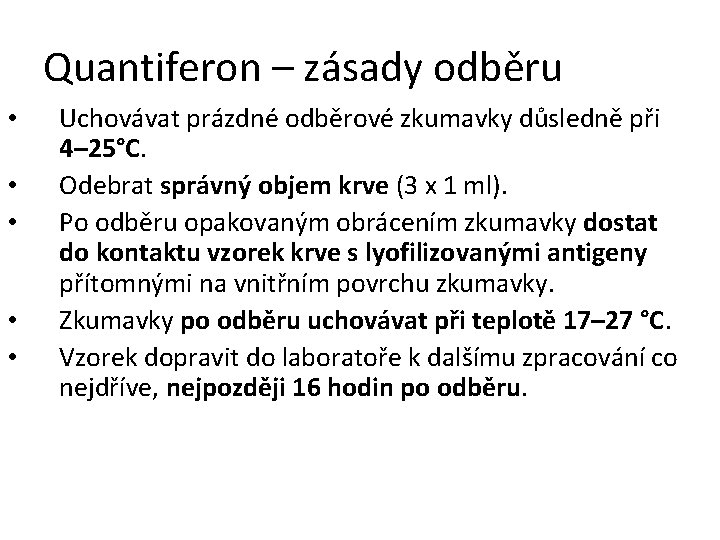 Quantiferon – zásady odběru • • • Uchovávat prázdné odběrové zkumavky důsledně při 4–