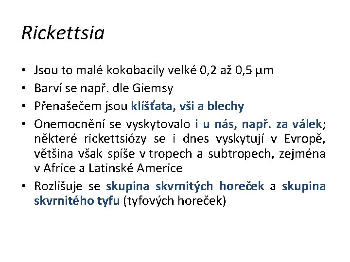 Rickettsia Jsou to malé kokobacily velké 0, 2 až 0, 5 µm Barví se