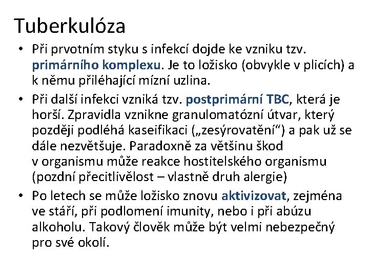 Tuberkulóza • Při prvotním styku s infekcí dojde ke vzniku tzv. primárního komplexu. Je