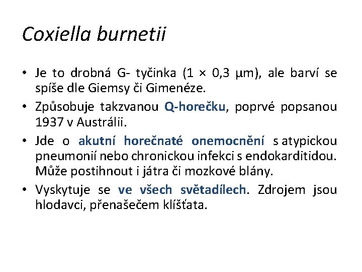 Coxiella burnetii • Je to drobná G- tyčinka (1 × 0, 3 µm), ale