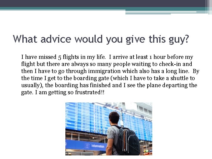 What advice would you give this guy? I have missed 5 flights in my