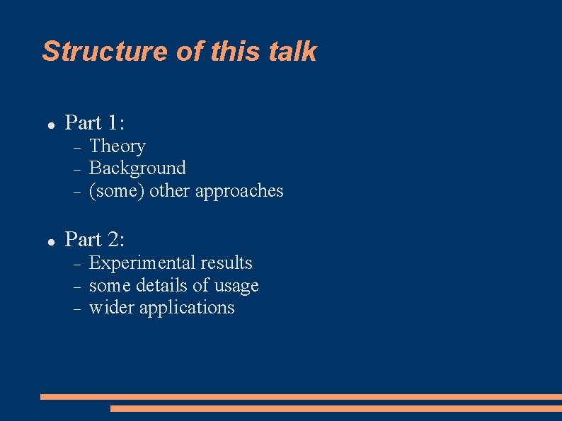 Structure of this talk Part 1: Theory Background (some) other approaches Part 2: Experimental