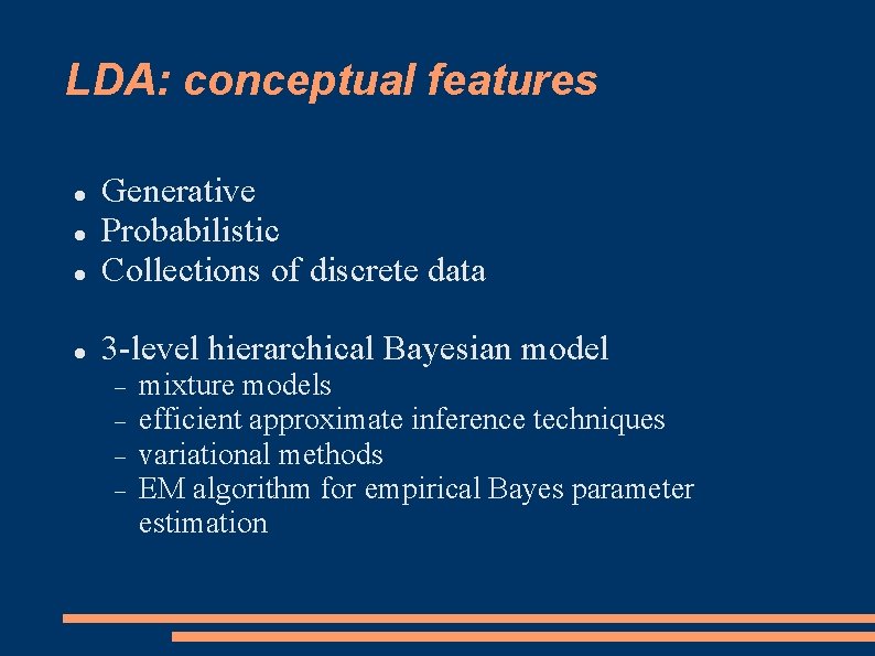 LDA: conceptual features Generative Probabilistic Collections of discrete data 3 -level hierarchical Bayesian model