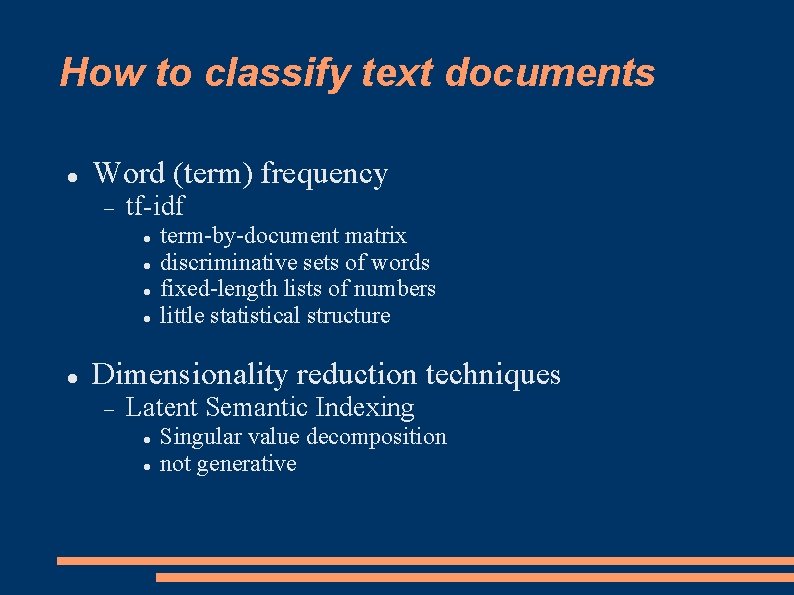 How to classify text documents Word (term) frequency tf-idf term-by-document matrix discriminative sets of
