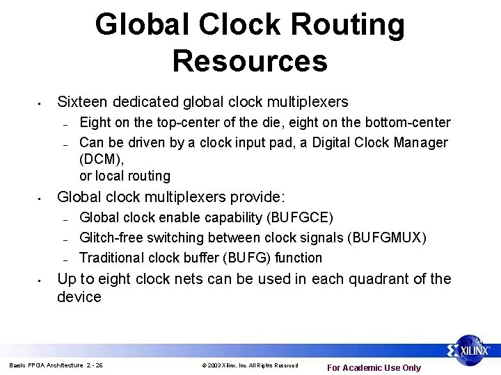 Global Clock Routing Resources • Sixteen dedicated global clock multiplexers – – • Global Global Clock Routing Resources • Sixteen dedicated global clock multiplexers – – • Global