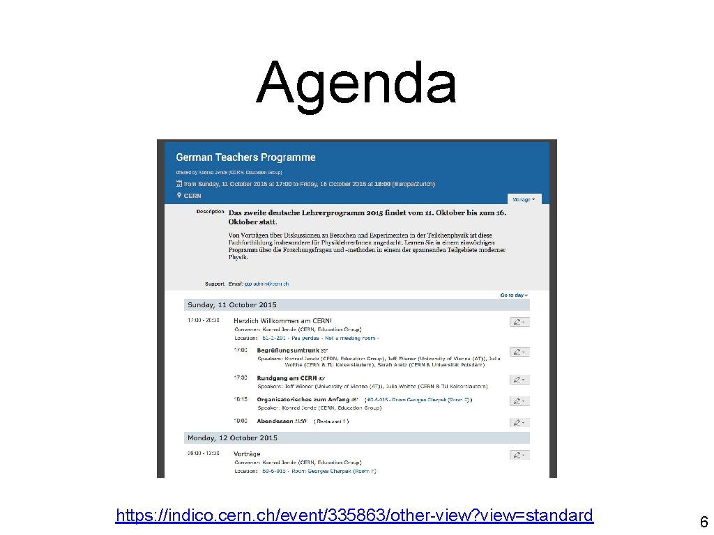 Agenda https: //indico. cern. ch/event/335863/other-view? view=standard 6 