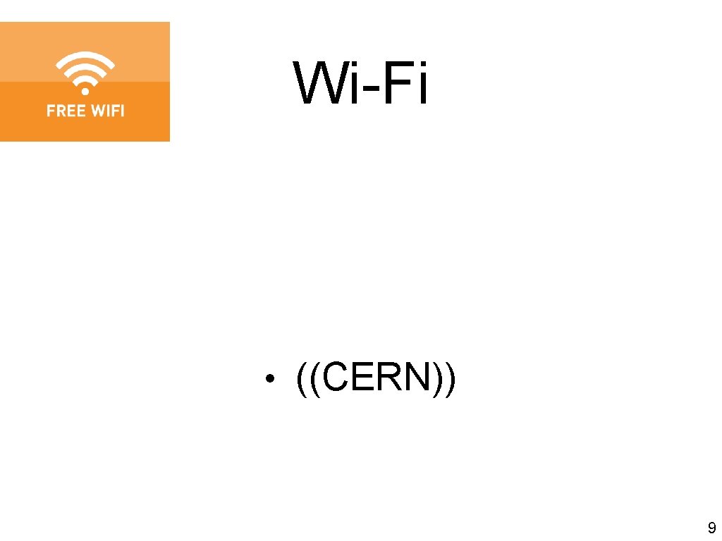 Wi-Fi • ((CERN)) 9 