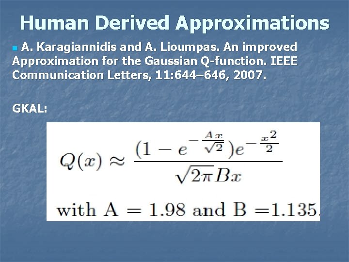 Human Derived Approximations A. Karagiannidis and A. Lioumpas. An improved Approximation for the Gaussian