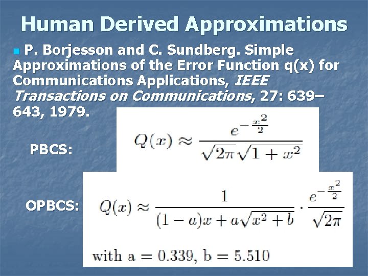 Human Derived Approximations P. Borjesson and C. Sundberg. Simple Approximations of the Error Function