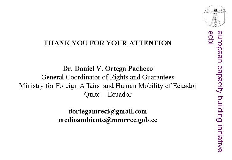 Dr. Daniel V. Ortega Pacheco General Coordinator of Rights and Guarantees Ministry for Foreign