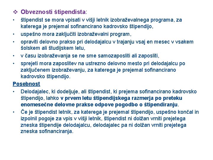 v Obveznosti štipendista: štipendista • štipendist se mora vpisati v višji letnik izobraževalnega programa,