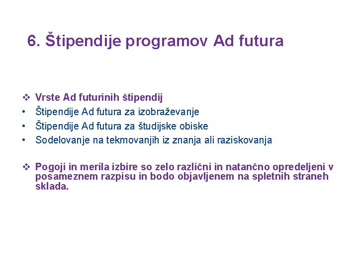 6. Štipendije programov Ad futura v • • • Vrste Ad futurinih štipendij Štipendije