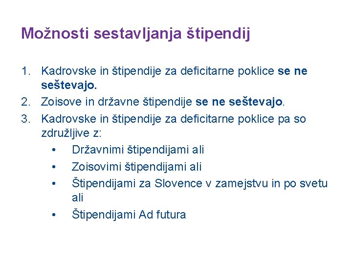 Možnosti sestavljanja štipendij 1. Kadrovske in štipendije za deficitarne poklice se ne seštevajo. 2.