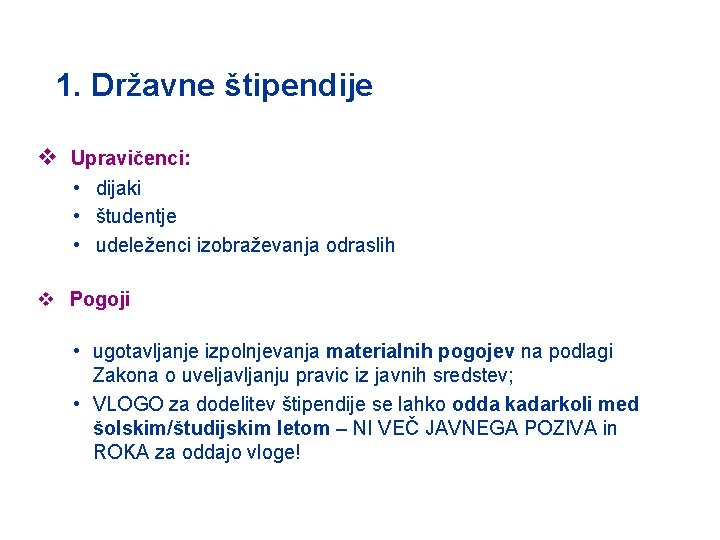 1. Državne štipendije v Upravičenci: • dijaki • študentje • udeleženci izobraževanja odraslih v