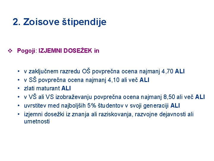 2. Zoisove štipendije v Pogoji: IZJEMNI DOSEŽEK in • • • v zaključnem razredu