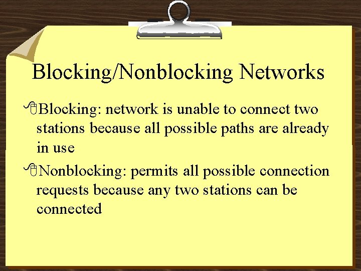 Blocking/Nonblocking Networks 8 Blocking: network is unable to connect two stations because all possible