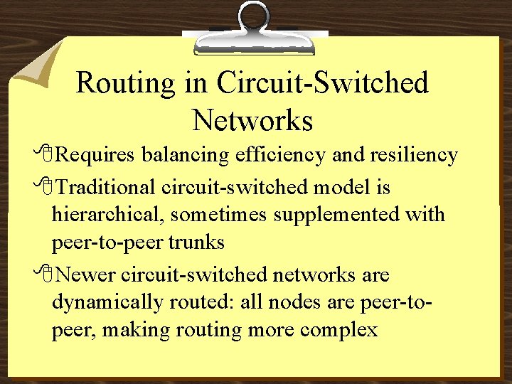 Routing in Circuit-Switched Networks 8 Requires balancing efficiency and resiliency 8 Traditional circuit-switched model