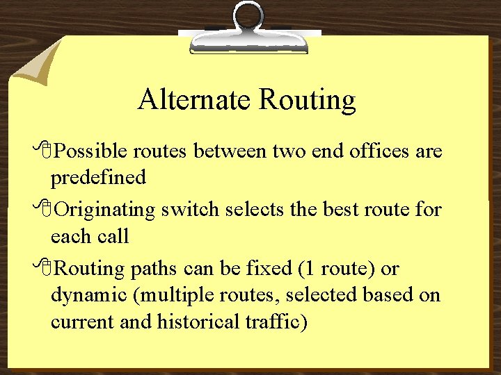 Alternate Routing 8 Possible routes between two end offices are predefined 8 Originating switch