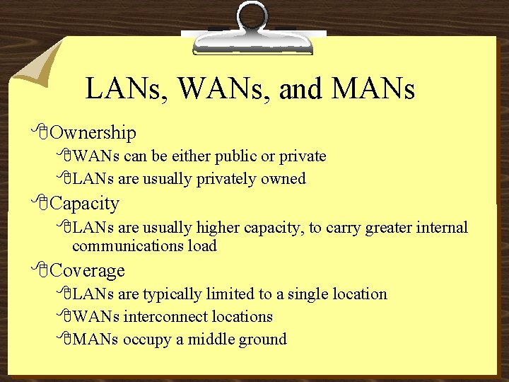 LANs, WANs, and MANs 8 Ownership 8 WANs can be either public or private