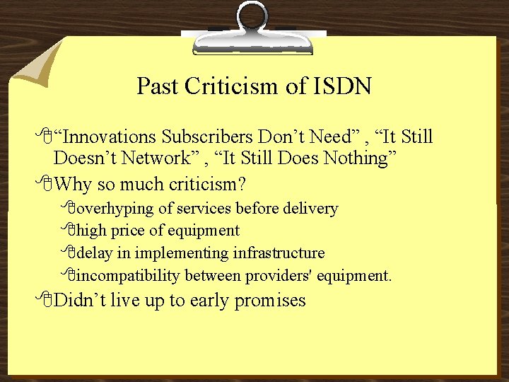 Past Criticism of ISDN 8“Innovations Subscribers Don’t Need” , “It Still Doesn’t Network” ,