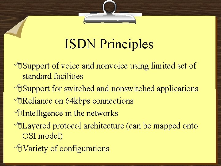 ISDN Principles 8 Support of voice and nonvoice using limited set of standard facilities