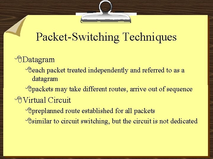 Packet-Switching Techniques 8 Datagram 8 each packet treated independently and referred to as a