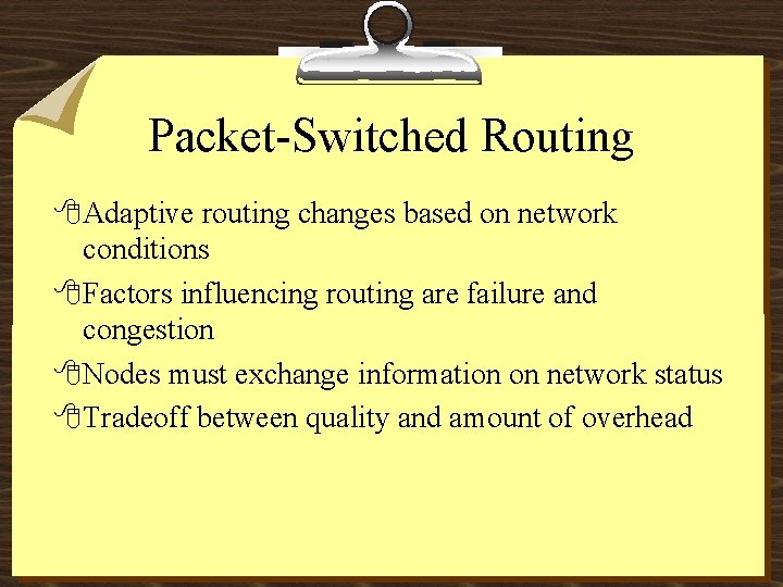 Packet-Switched Routing 8 Adaptive routing changes based on network conditions 8 Factors influencing routing