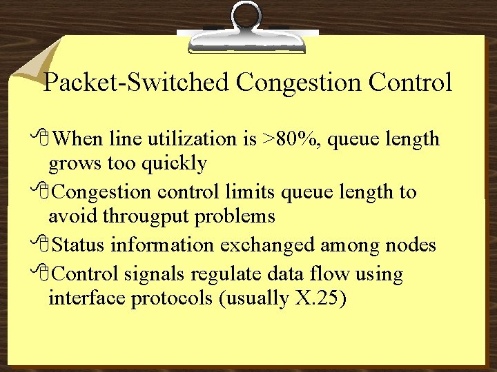 Packet-Switched Congestion Control 8 When line utilization is >80%, queue length grows too quickly