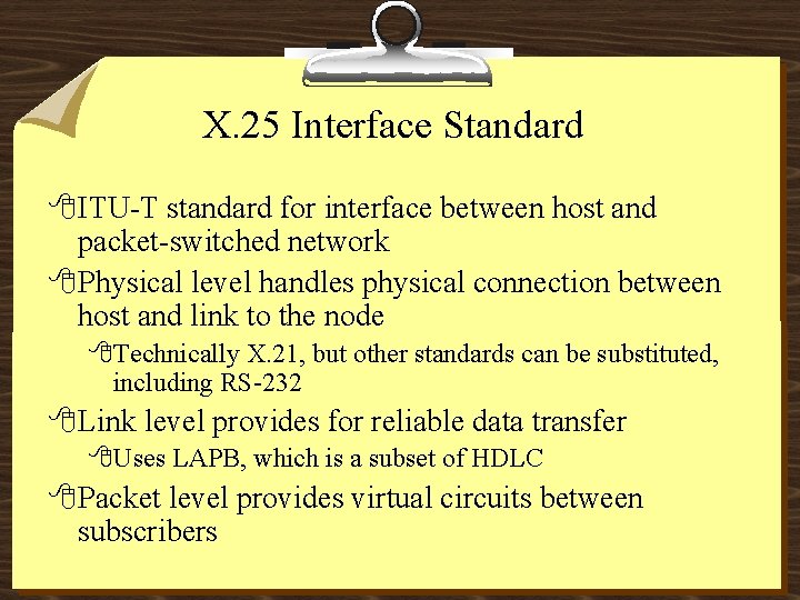 X. 25 Interface Standard 8 ITU-T standard for interface between host and packet-switched network