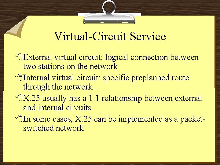 Virtual-Circuit Service 8 External virtual circuit: logical connection between two stations on the network