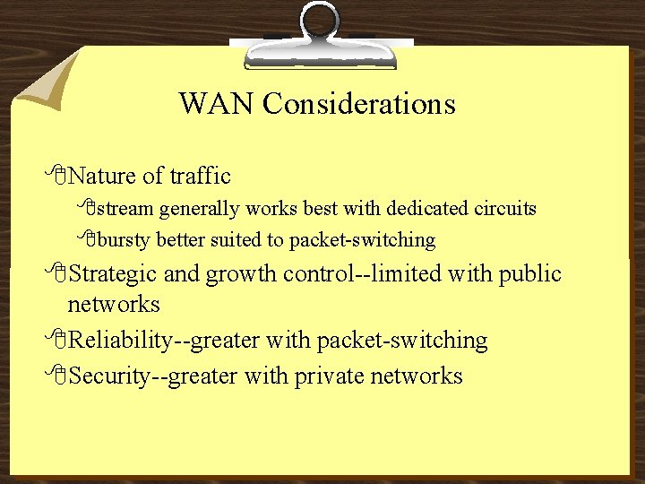 WAN Considerations 8 Nature of traffic 8 stream generally works best with dedicated circuits