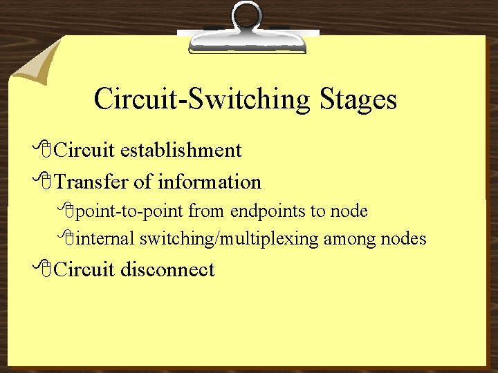 Circuit-Switching Stages 8 Circuit establishment 8 Transfer of information 8 point-to-point from endpoints to