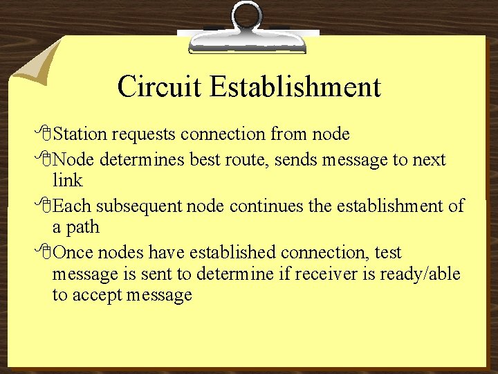 Circuit Establishment 8 Station requests connection from node 8 Node determines best route, sends
