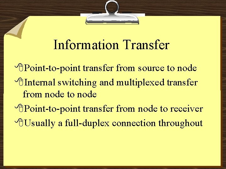 Information Transfer 8 Point-to-point transfer from source to node 8 Internal switching and multiplexed