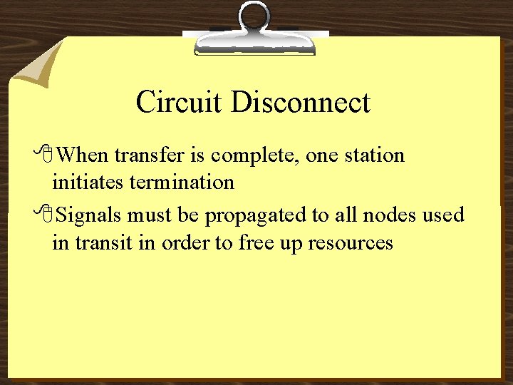 Circuit Disconnect 8 When transfer is complete, one station initiates termination 8 Signals must