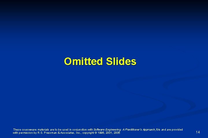 Omitted Slides These courseware materials are to be used in conjunction with Software Engineering: Omitted Slides These courseware materials are to be used in conjunction with Software Engineering: