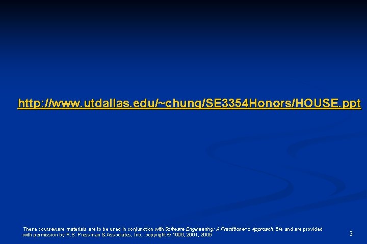 http: //www. utdallas. edu/~chung/SE 3354 Honors/HOUSE. ppt These courseware materials are to be used http: //www. utdallas. edu/~chung/SE 3354 Honors/HOUSE. ppt These courseware materials are to be used